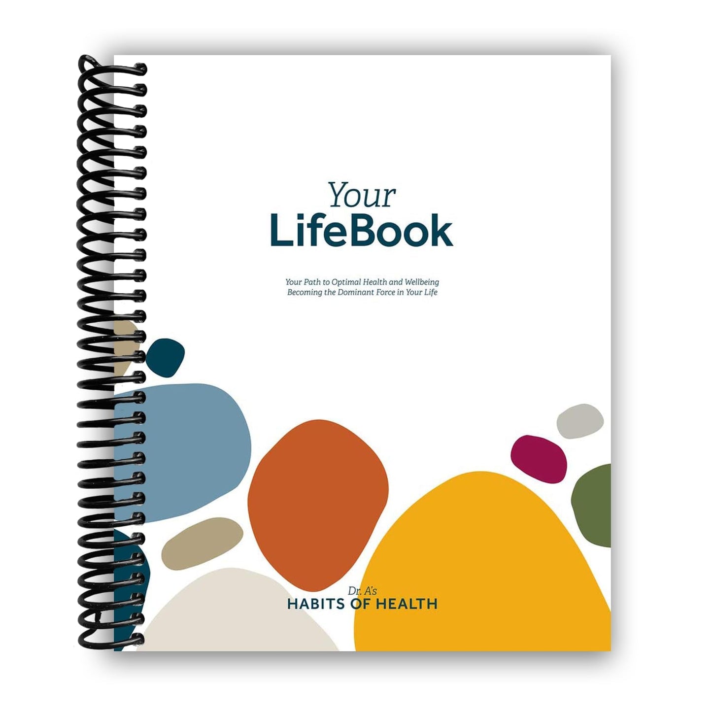 Your Lifebook: Your Path to Optimal Health and Wellbeing, Becoming the Dominant Force in Your Life [Spiral-Bound] Wayne Scott Andersen