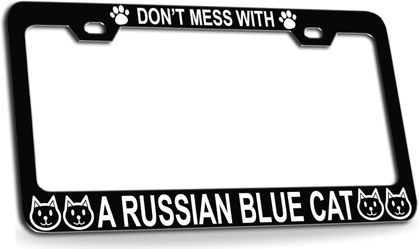 Don'T Mess with a Russian Blue CAT Cats Black Metal License Plate Frame Auto Tag Cover, C81