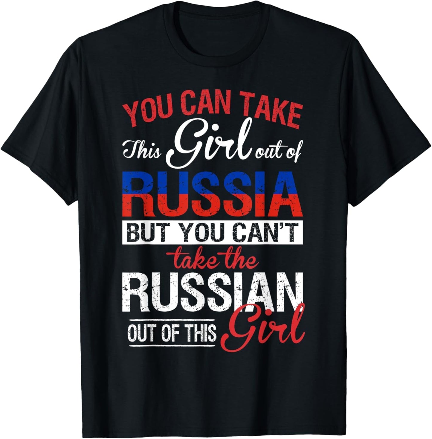 You Can Take the Girl Out of Russia Russian Girl Tshirt